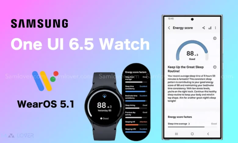 Samsung One Ui 6.5 Watch and Wear OS 5.1