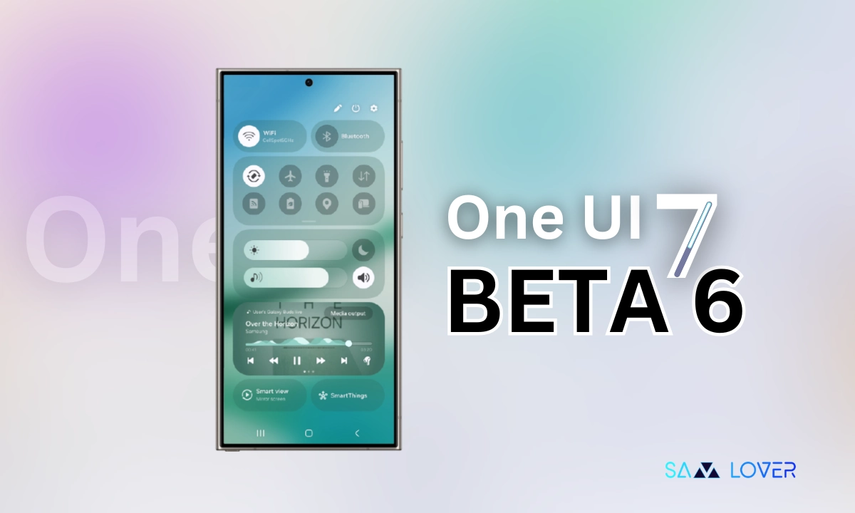 One UI 7 Beta 6