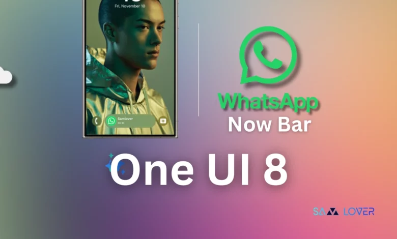 One UI 8 Now Bar WhatsApp